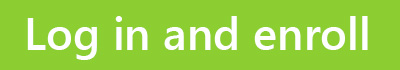 Log in and enroll Log in and enroll