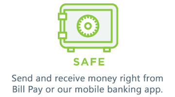 Send and receive money right fromBill Pay or our mobile banking app.